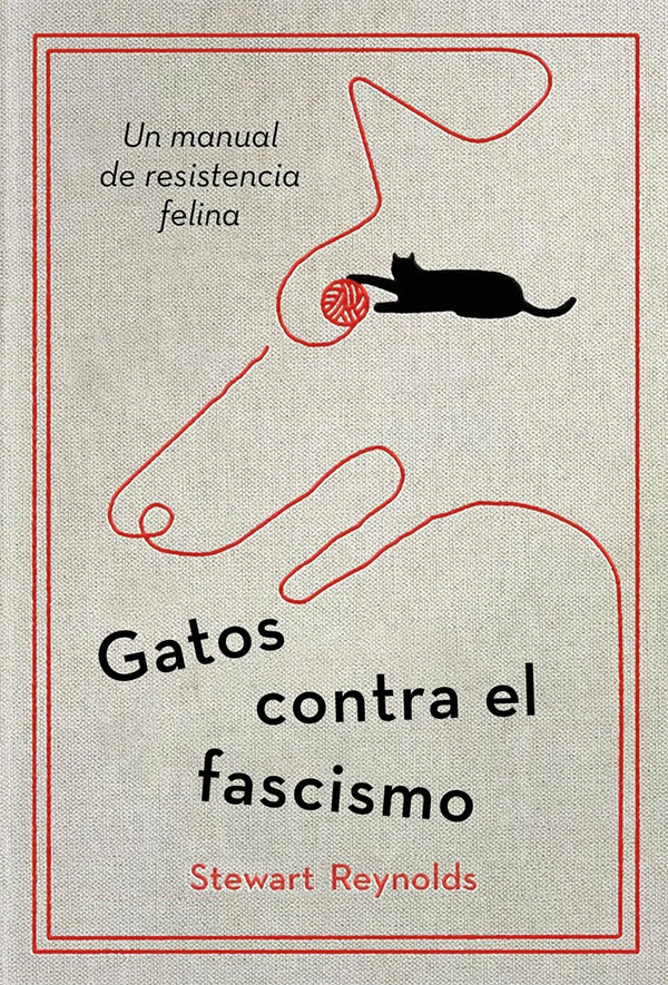 Cubierta de «Gatos contra el fascismo», en beis con efecto tela. Un reguero de lana compone la imagen de la cara de un perro de perfil, donde el ovillo en sí es el ojo. Un gato negro está dándole un zarpazo a ese ojo.