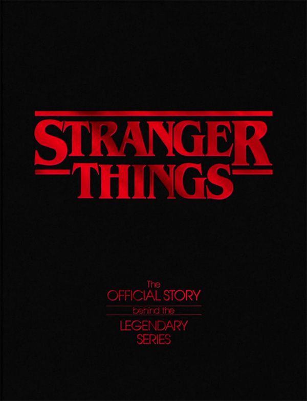 Cubierta original de «Stranger Things: The Official Story Behind the Legendary Series», en negro con el logo de Stranger Things y el título en rojo.